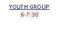Text Box: YOUTH GROUP6-7:30