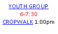 Text Box: YOUTH GROUP6-7:30CROPWALK 1:00pm