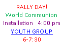 Text Box: RALLY DAY!World CommunionInstallation   4:00 pmYOUTH GROUP6-7:30